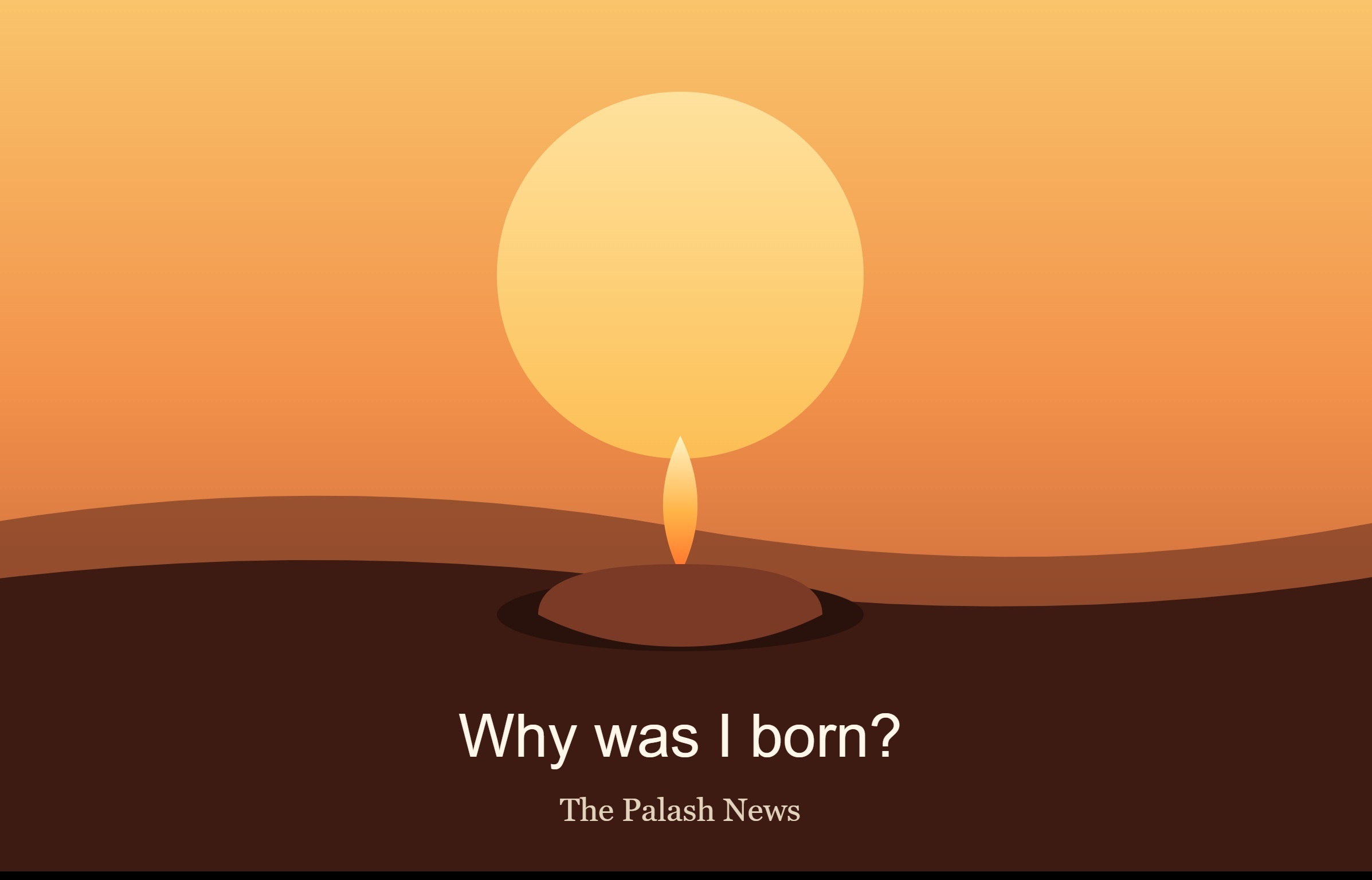Why was I born?