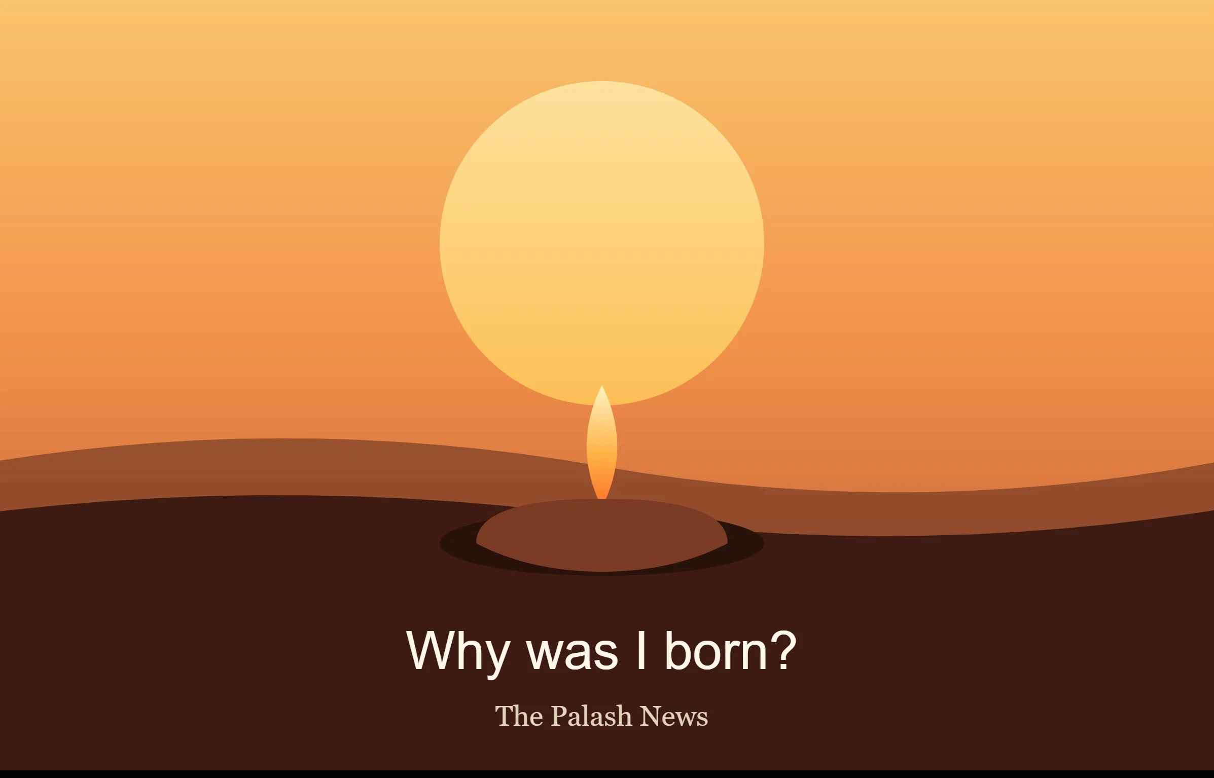 Why was I born?